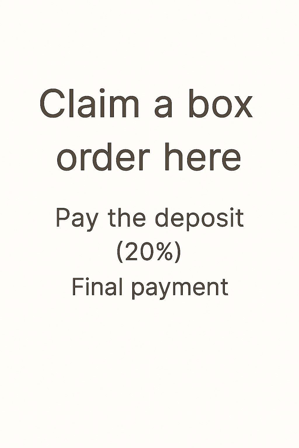 #01 TK live claim a box to pay the deposit and final payment  (20% deposit )